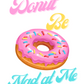 Donut Be Mad at Me