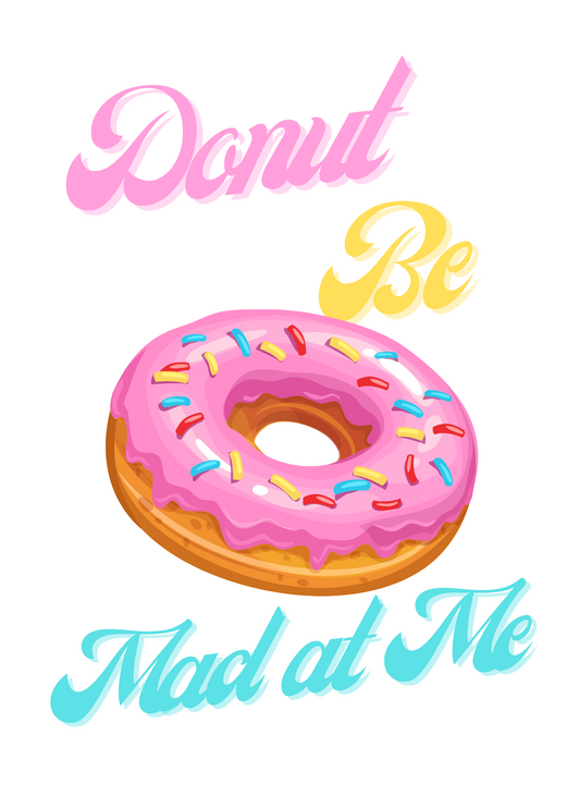 Donut Be Mad at Me