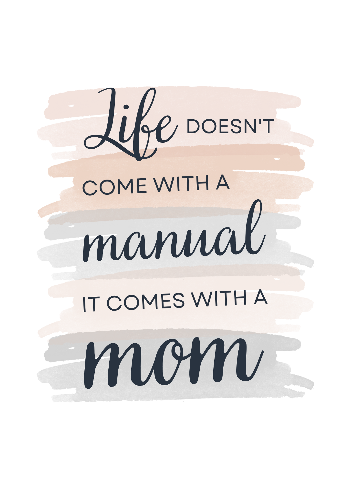 Life Doesn't Come with a Manual, It Comes with a Mom