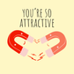 You're So Attractive | Valentine's Day Card