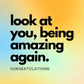 Look At You, Being Amazing Again | Congratulations