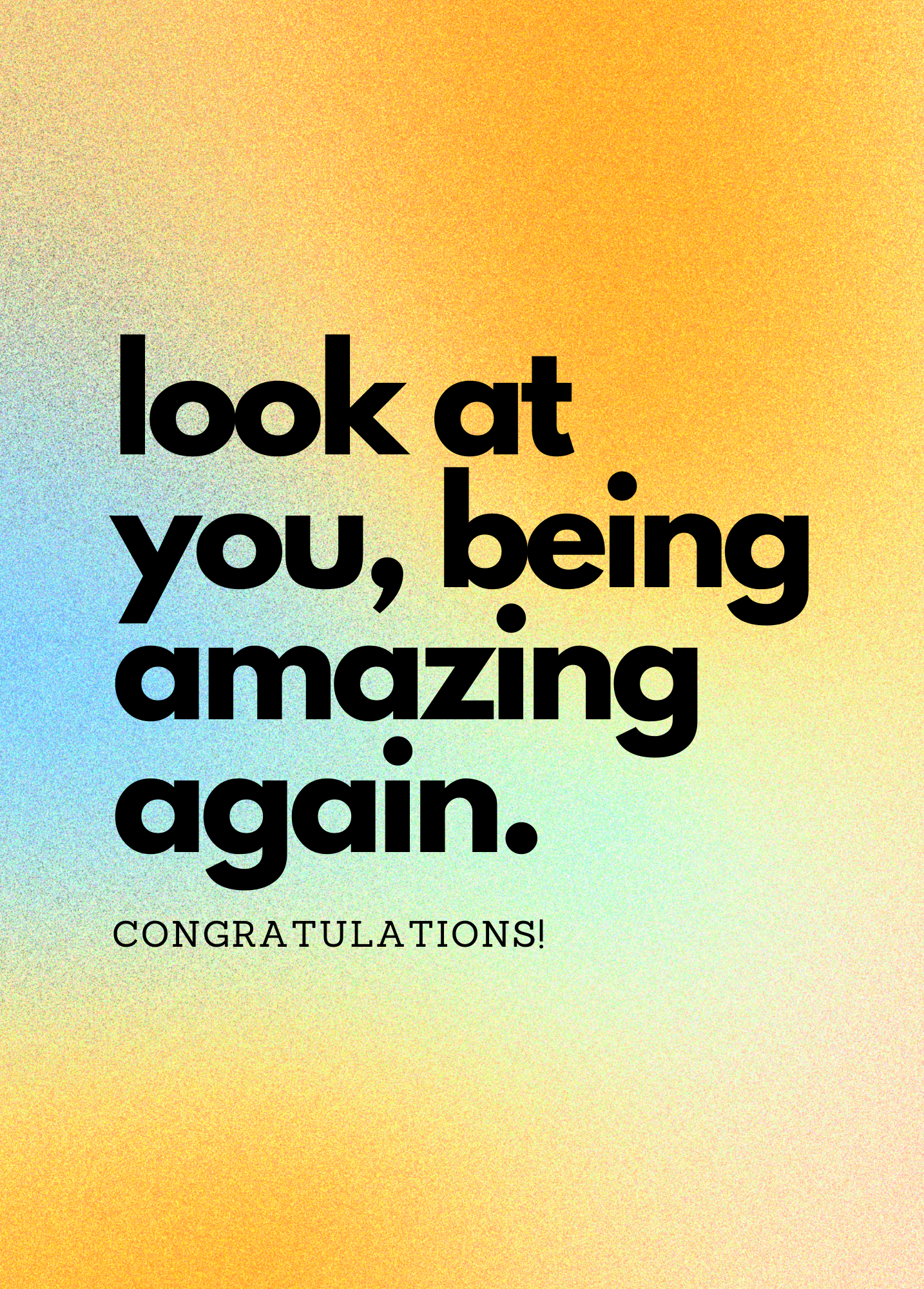 Look At You, Being Amazing Again | Congratulations