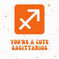 You're a Cute Sagittarius