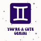 You're a Cute Gemini