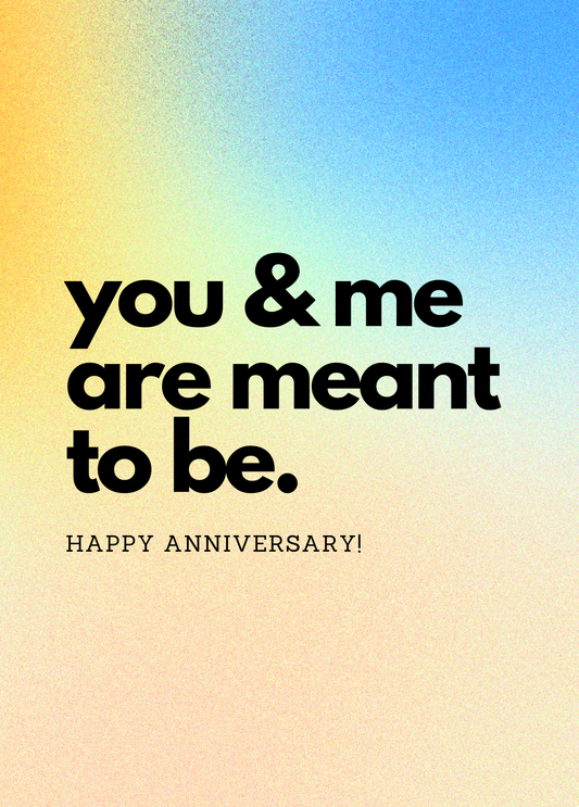 You & Me Are Meant to Be | Happy Anniversary