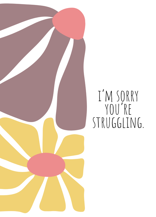 Sorry You're Struggling